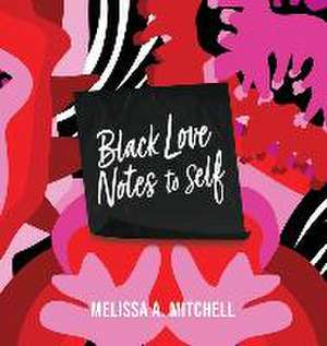 BLACK LOVE NOTES to Self de Melissa Mitchell