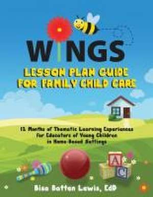 WINGS Lesson Plan Guide for Family Child Care de Bisa Batten Lewis