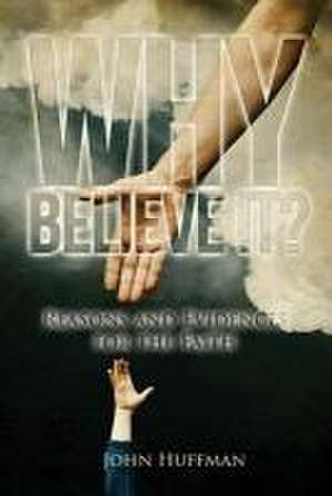 Why Believe It? de John Huffman