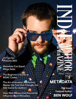 Indie Author Magazine Featuring Ben Wolf The Science of Metadata, Mastering Website SEO, Demystifying BISAC Codes and Conquering Keywords de Chelle Honiker