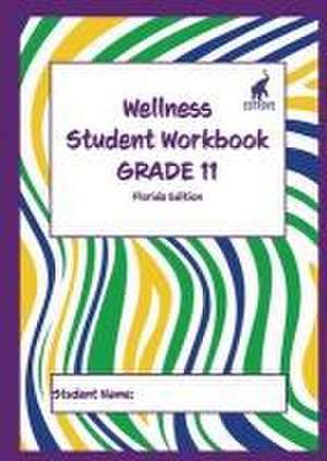 Wellness Student Workbook (Florida Edition) Grade 11 de Andrew Culley