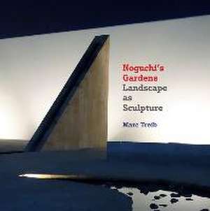 Noguchi's Gardens de Marc Treib