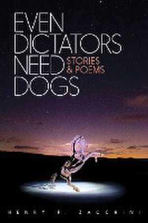 Even Dictators Need Dogs de Henry F. Zacchini