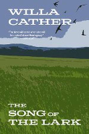 The Song of the Lark (Warbler Classics Annotated Edition) de Willa Cather