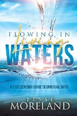 Flowing In Living Waters de Jesse Moreland