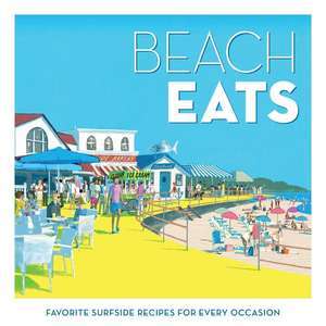 Beach Eats de The Editors of Coastal Living