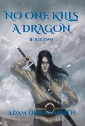 No One Kills A Dragon de Adam Orion North