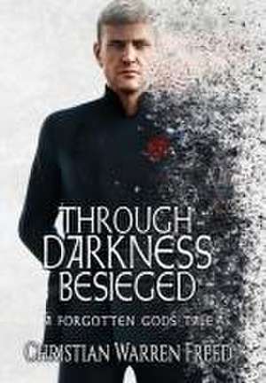 Through Darkness Besieged de Christian Warren Freed