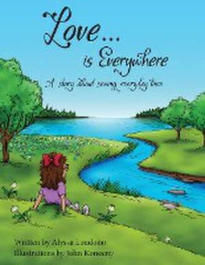 Love...is Everywhere de Alyssa Londono