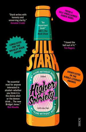 Higher Sobriety: My Years Without Booze de Jill Stark