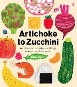 Artichoke to Zucchini de Alice Oehr