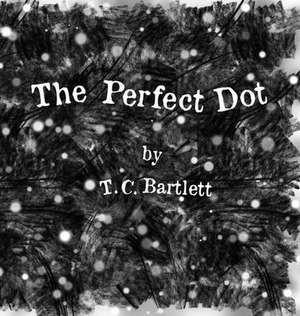 The Perfect Dot de T. C. Bartlett