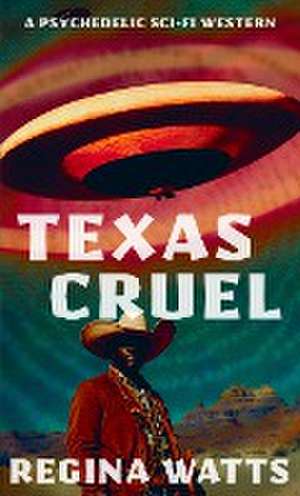 Texas Cruel de Regina Watts