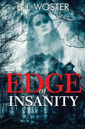 Edge of Insanity de B. J. Woster