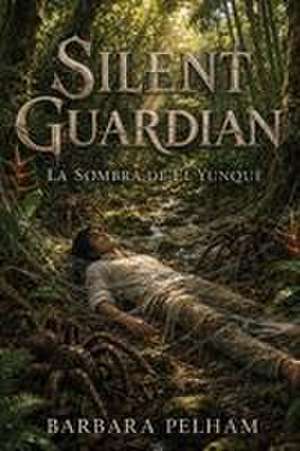 Silent Guardian de Barbara Pelham