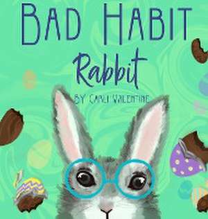 Bad Habit Rabbit de Carli Valentine