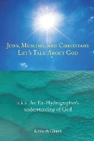 Jews, Muslims, and Christians Let's Talk About God de Kimberly Glomb