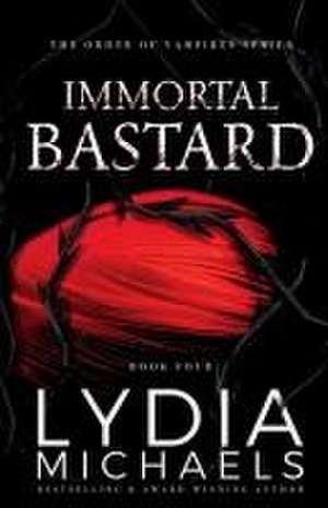 Immortal Bastard de Lydia Michaels