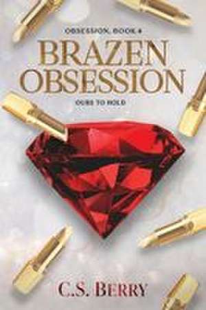 Brazen Obsession de C. S. Berry