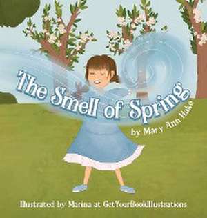 The Smell of Spring de Mary Ann Hake