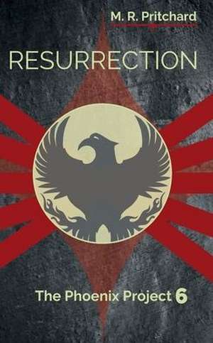 Resurrection (The Phoenix Project Book Six) de M. R. Pritchard