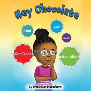 Hey Chocolate de Erin M. McEachern