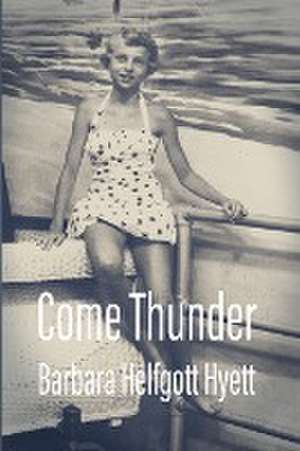 Come Thunder de Barbara Helfgott-Hyett