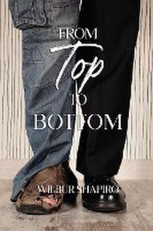 From Top to Bottom de Wilbur Shapiro