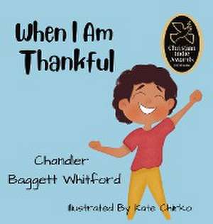 When I Am Thankful de Chandler Baggett Whitford