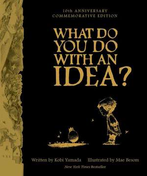 What Do You Do with an Idea? 10th Anniversary Edition de Kobi Yamada