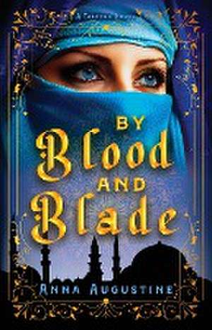 By Blood & Blade de Anna Augustine