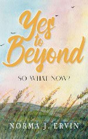 Yes to Beyond de Norma J. Ervin