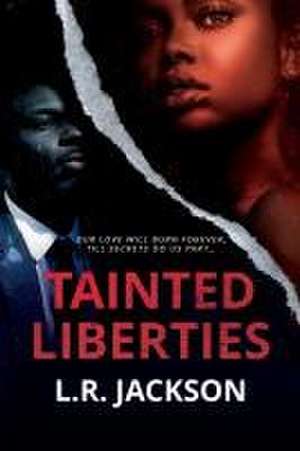 Tainted Liberties de L R Jackson