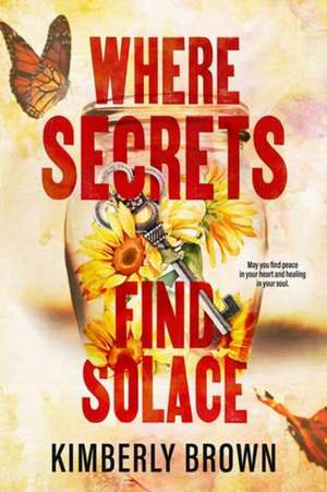 Where Secrets Find Solace de Kimberly Brown