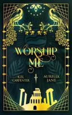 Worship Me de Kel Carpenter