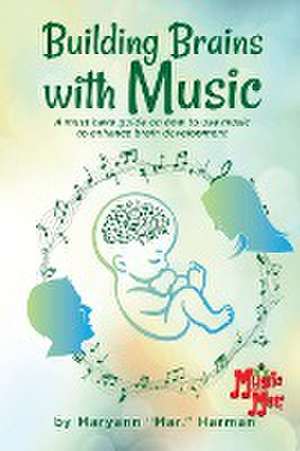 Building Brains with Music de Maryann Harman