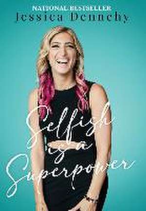 Selfish is a Superpower de Jessica Dennehy