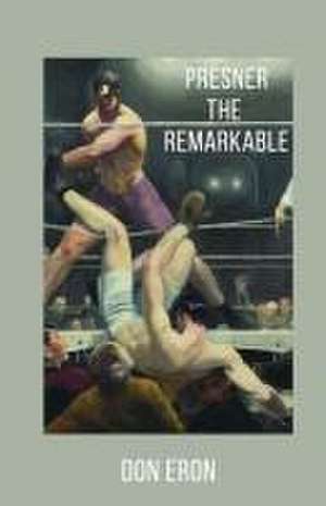 Presner the Remarkable de Don Eron