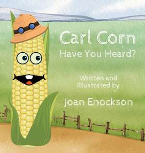 Carl Corn Have You Heard? de Joan Enockson