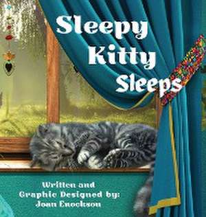 Sleepy Kitty Sleeps de Joan Enockson