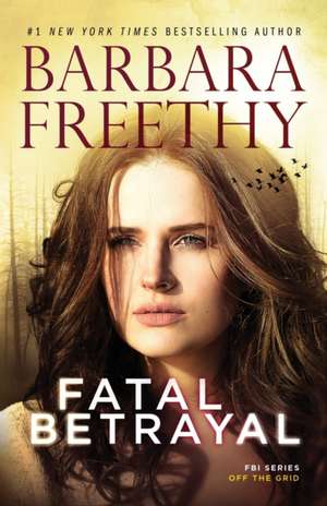 Fatal Betrayal de Barbara Freethy