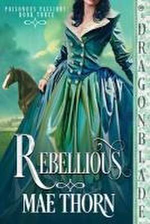 Rebellious de Mae Thorn