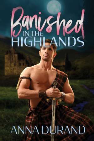 Banished in the Highlands de Anna Durand