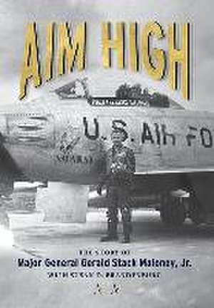 Aim High de Major General Gerald S Maloney