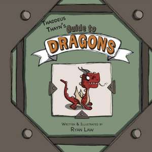 Thaddeus Thayn's Guide to Dragons de Ryan Law