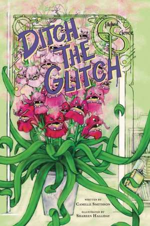 Ditch the Glitch de Camille Smithson