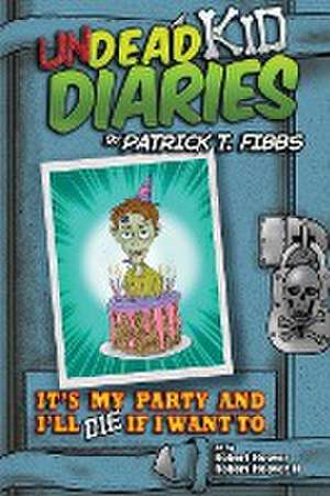 It's My Party And I'll Die If I Want To de Patrick T Fibbs