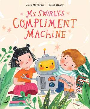Ms. Swirly's Compliment Machine de Jana Mattern
