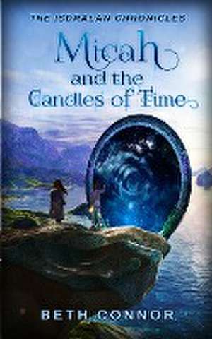 Micah and the Candles of Time de Beth Connor