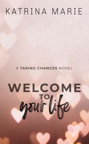 Welcome to Your Life de Katrina Marie